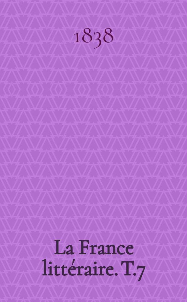 La France littéraire. T.7
