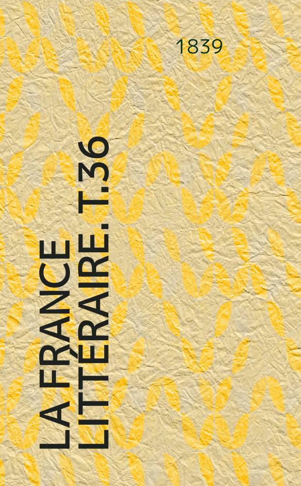 La France littéraire. T.36