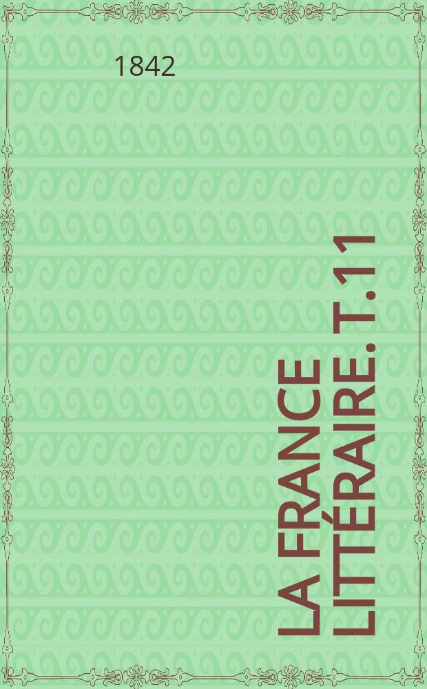 La France littéraire. T.11