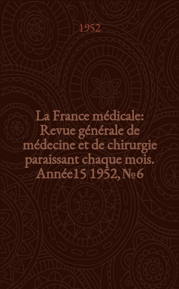 La France médicale : Revue générale de médecine et de chirurgie paraissant chaque mois. Année15 1952, №6 : Hematoligie