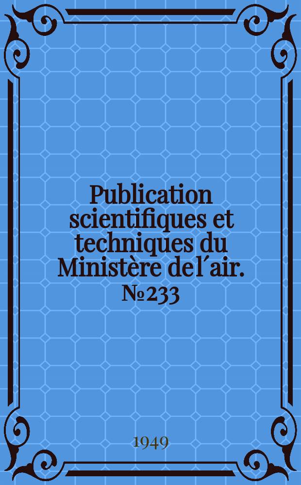 Publication scientifiques et techniques du Ministère de l´air. №233 : La fonderie des alliages légers et ultra-légers