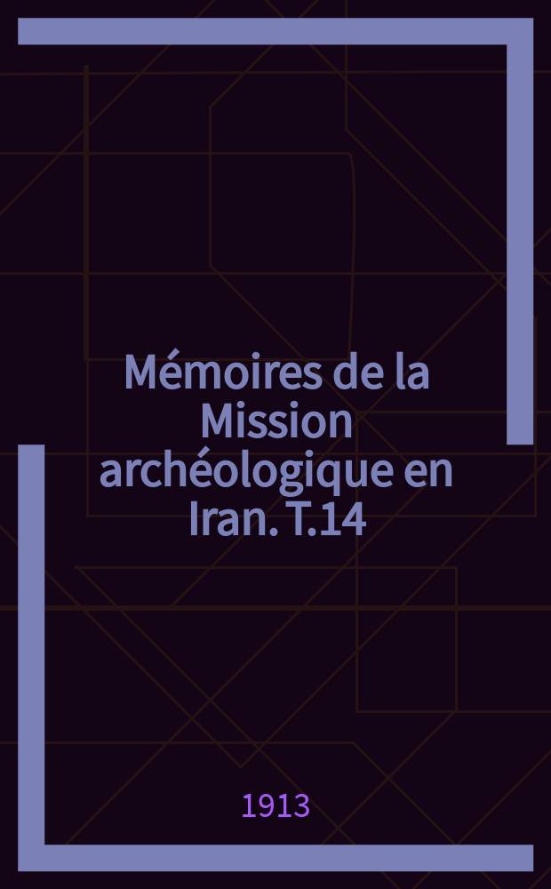 Mémoires de la Mission archéologique en Iran. T.14 : Textes élamites-sémitiques