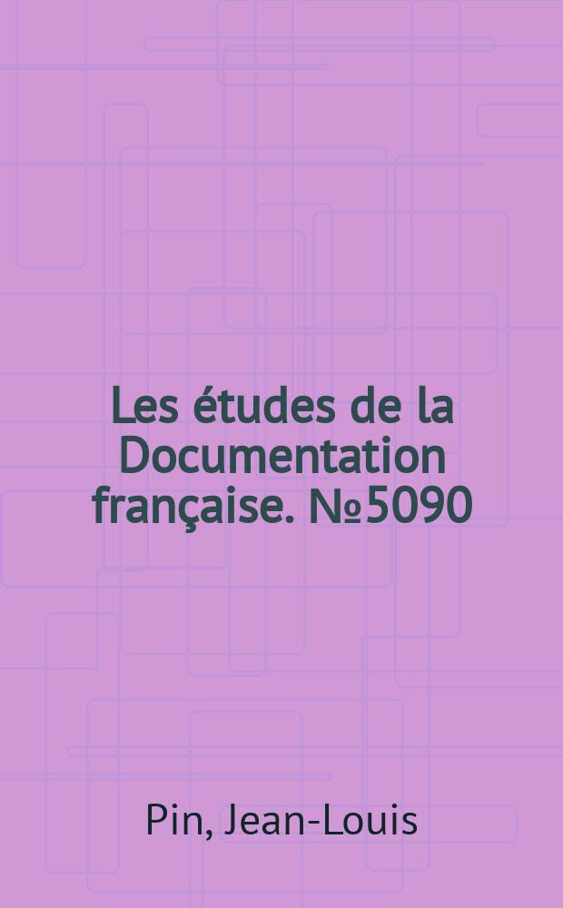 Les études de la Documentation française. №5090 : L'ouverture économique de la Chine (1978 - 1999): au profit de qui?