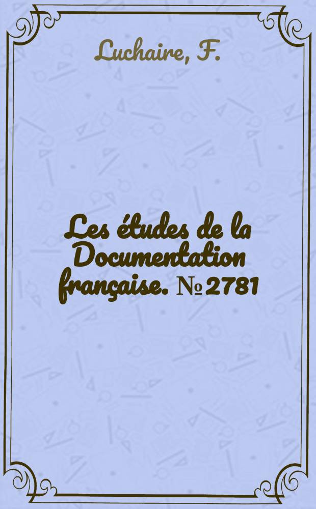 Les études de la Documentation française. № 2781 : La responsabilité du gouvernement devant le parlement