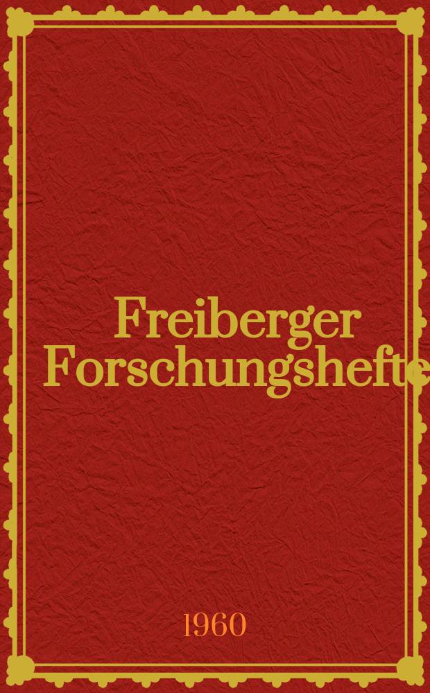 Freiberger Forschungshefte : Beihefte der Zeitschrift "Bergakademie" : (Technische Brennstoffverwertung)