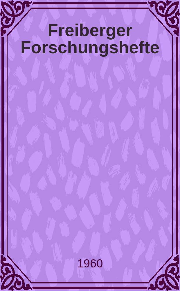 Freiberger Forschungshefte : Beihefte der Zeitschrift "Bergakademie" : (1. Symposium Schmierstoffe und Schmierung 16 bis 19 in Dresden)