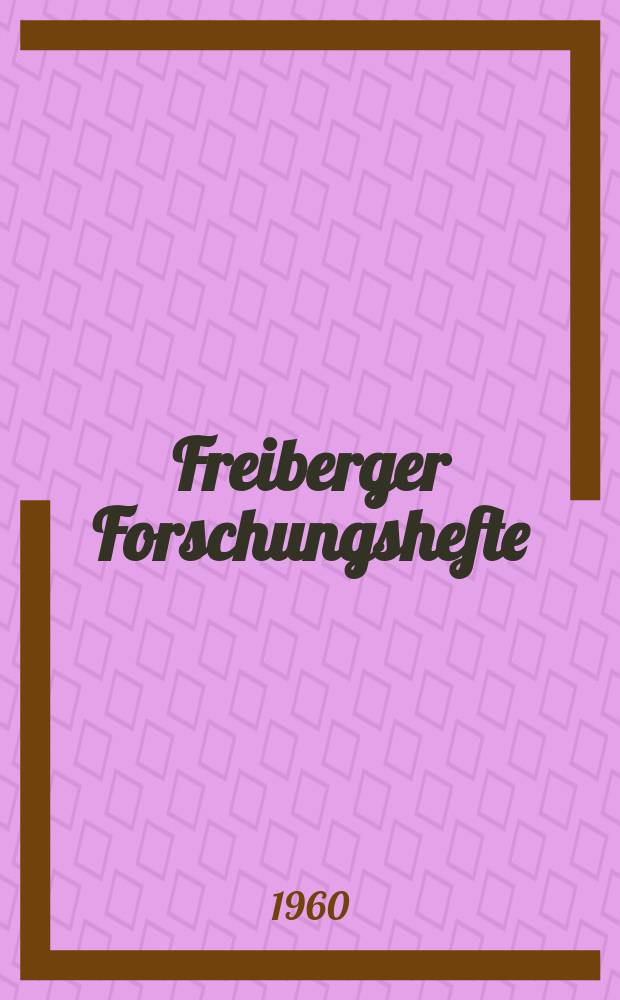 Freiberger Forschungshefte : Beihefte der Zeitschrift "Bergakademie" : (5. Brikettiertechnisches Kolloquium am 5. und 6. November 1959 in Freiberg)