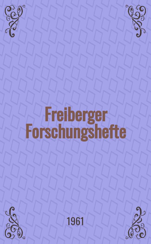 Freiberger Forschungshefte : Beihefte der Zeitschrift "Bergakademie" : (Feuerungstechnik)