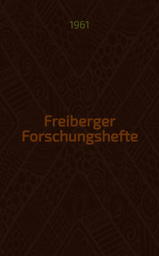 Freiberger Forschungshefte : Beihefte der Zeitschrift "Bergakademie" : Schmierstoffe und Schmierung, Symposium, 2. Dresden. 1960. [Materialien]