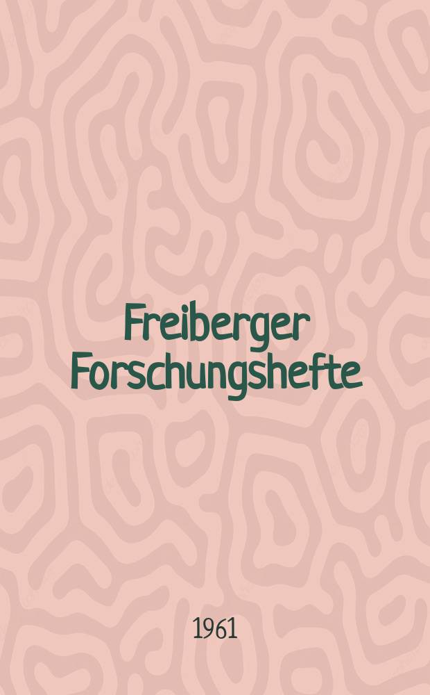 Freiberger Forschungshefte : Beihefte der Zeitschrift "Bergakademie" : (Koloquium "Heizöle" vom 8. und 9. Dezember 1960 in Markkleeberg)