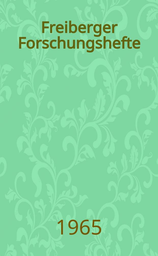 Freiberger Forschungshefte : Beihefte der Zeitschrift "Bergakademie"