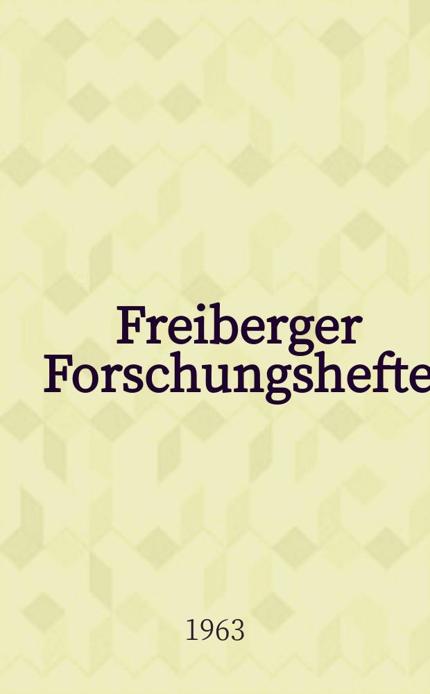 Freiberger Forschungshefte : Beihefte der Zeitschrift "Bergakademie" : Vorträge des XIV Berg- und Hüttenmännischen Tage...