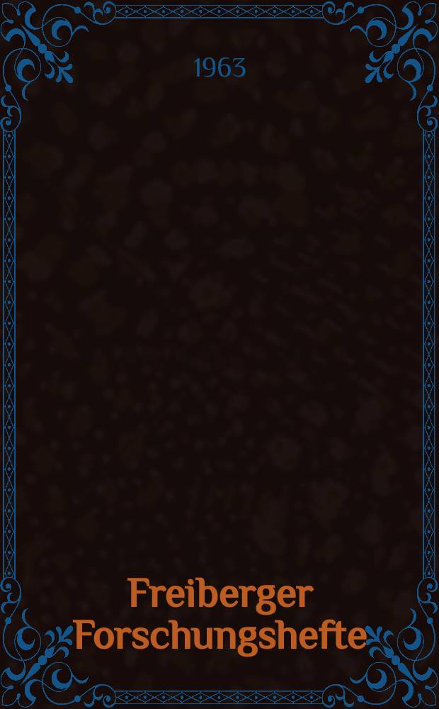 Freiberger Forschungshefte : Beihefte der Zeitschrift "Bergakademie" : Technisch-Wissenschaftliches Kolloquium der Fabrikbetriebe der Kaliindustrie am 17.3.1962 in Merkers