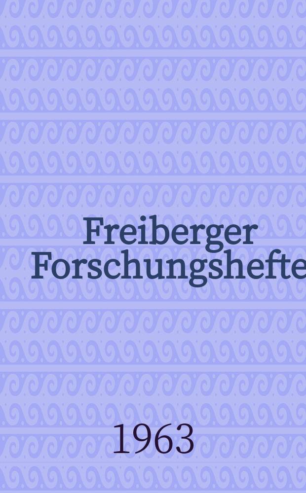 Freiberger Forschungshefte : Beihefte der Zeitschrift "Bergakademie" : (Brennstofftechnische Gesellschaft in der Deutschen Demokratischen Republik. 4. Symposium "Schmierstoffe und Schmierung" vom 26. bis 29. Juni 1962 in Mersehurg