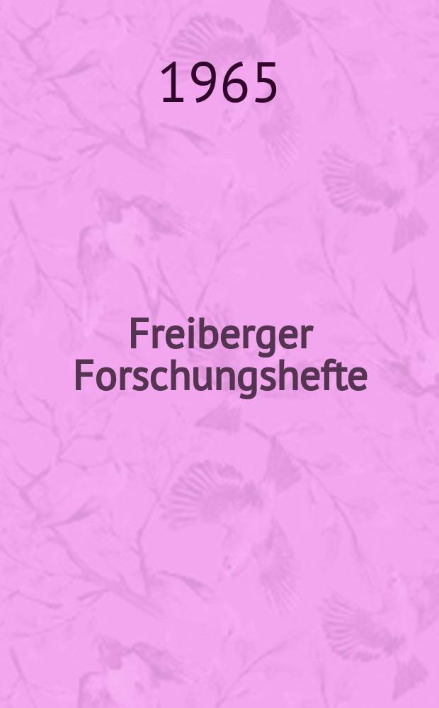 Freiberger Forschungshefte : Beihefte der Zeitschrift "Bergakademie" : (IX Wissenschaftliche Tagung der Brennstofftechnischen. Brennstofftechnische Gesellschaft in der Deutschen Demokratischen Republik vom 26. und 27.9.1963 in Markkleeberg)
