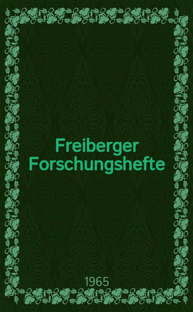 Freiberger Forschungshefte : Beihefte der Zeitschrift "Bergakademie" : (Ehrenkolloquium zum 65. Geburtstag von Prof. Dr. - Ing. Dr. rer. oec. eh. Georg Bilkenroth)
