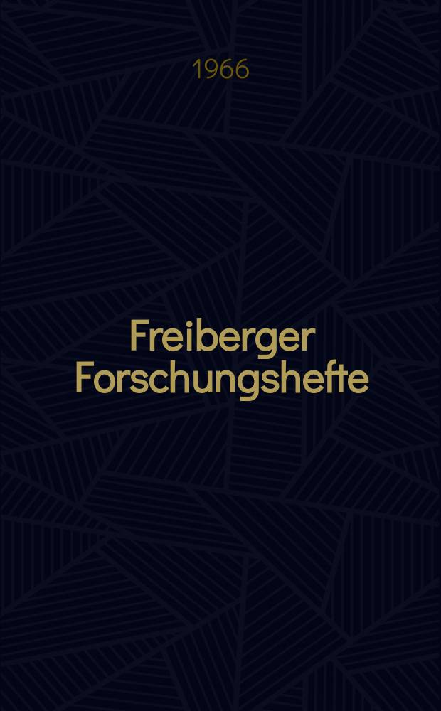 Freiberger Forschungshefte : Beihefte der Zeitschrift "Bergakademie"