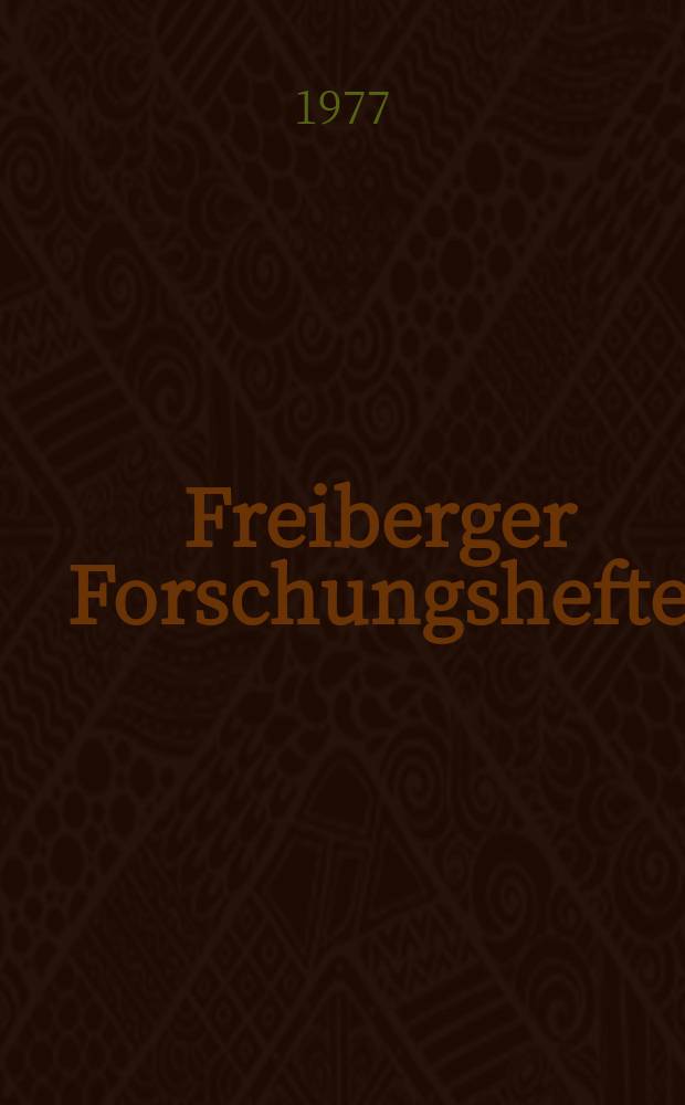Freiberger Forschungshefte : Beihefte der Zeitschrift "Bergakademie" : Beiträge zur Adsorption grenzflächenaktiver Stoffe an Festkörperoberflächenaktiver in Lösungen