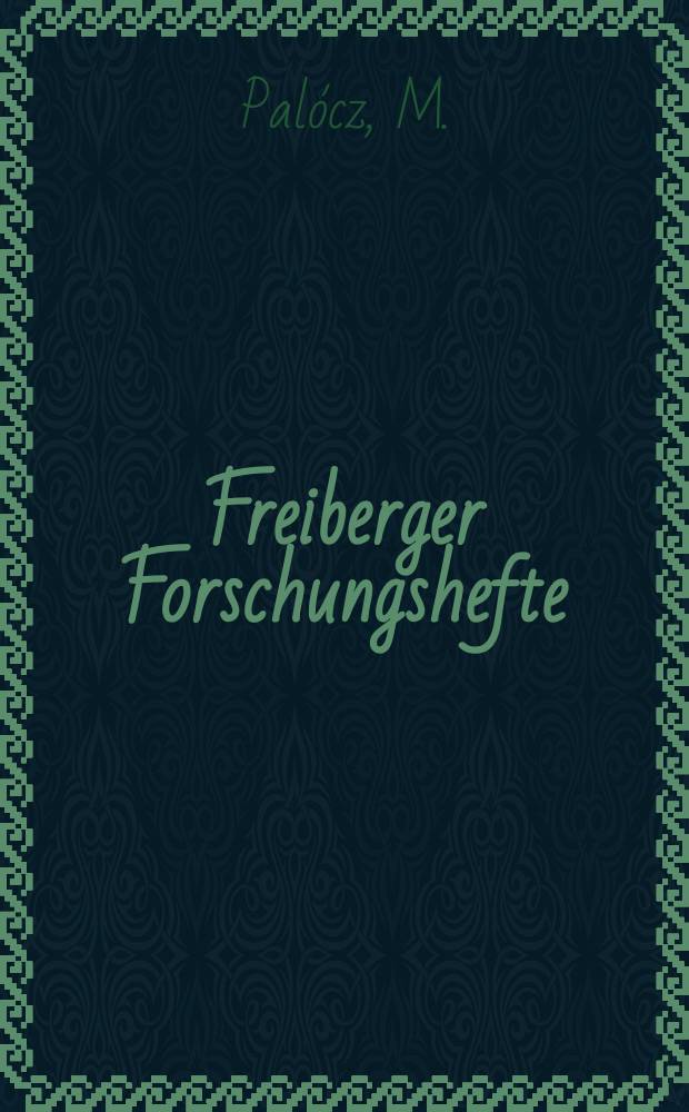 Freiberger Forschungshefte : Beihefte der Zeitschrift "Bergakademie" : Untersuchung der gegenseitigen Beeinflussung...