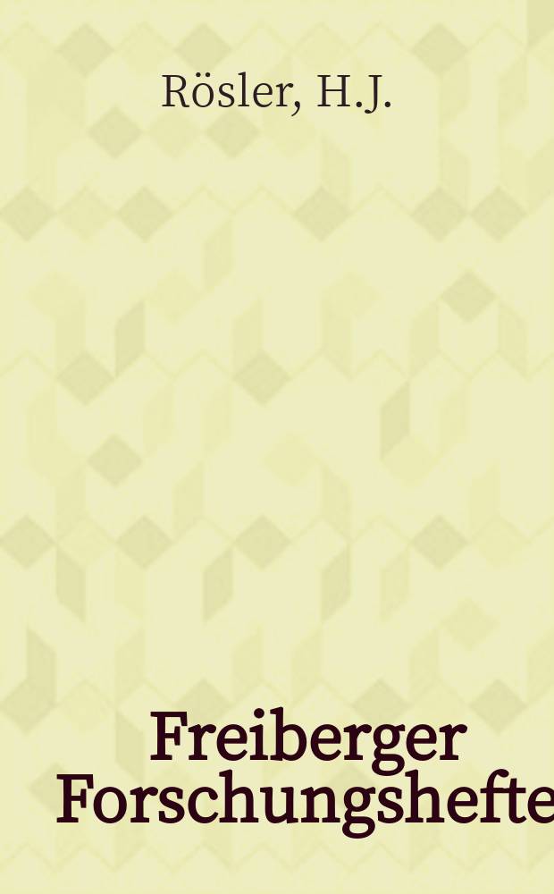 Freiberger Forschungshefte : Beihefte der Zeitschrift "Bergakademie" : Petrologie und Geochemie der variszischen Geosynklinalmagmatite Mitteleuropas