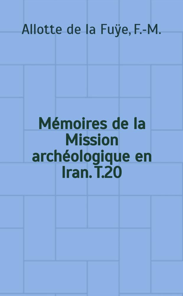 Mémoires de la Mission archéologique en Iran. T.20 : Numismatique. Céramique elamite. Epigraphie grecque