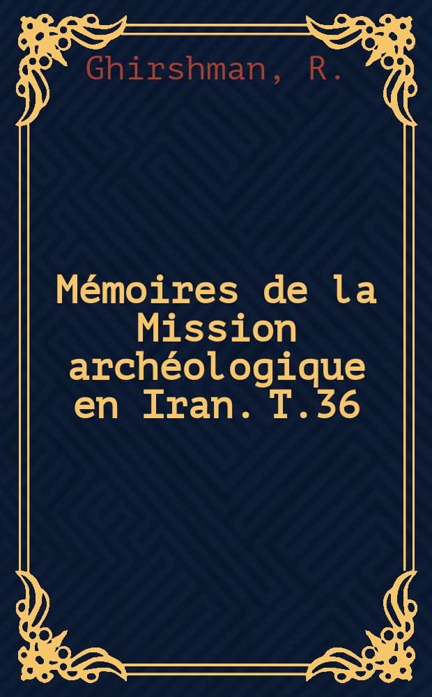 Mémoires de la Mission archéologique en Iran. T.36 : Village Perse-Achéméde