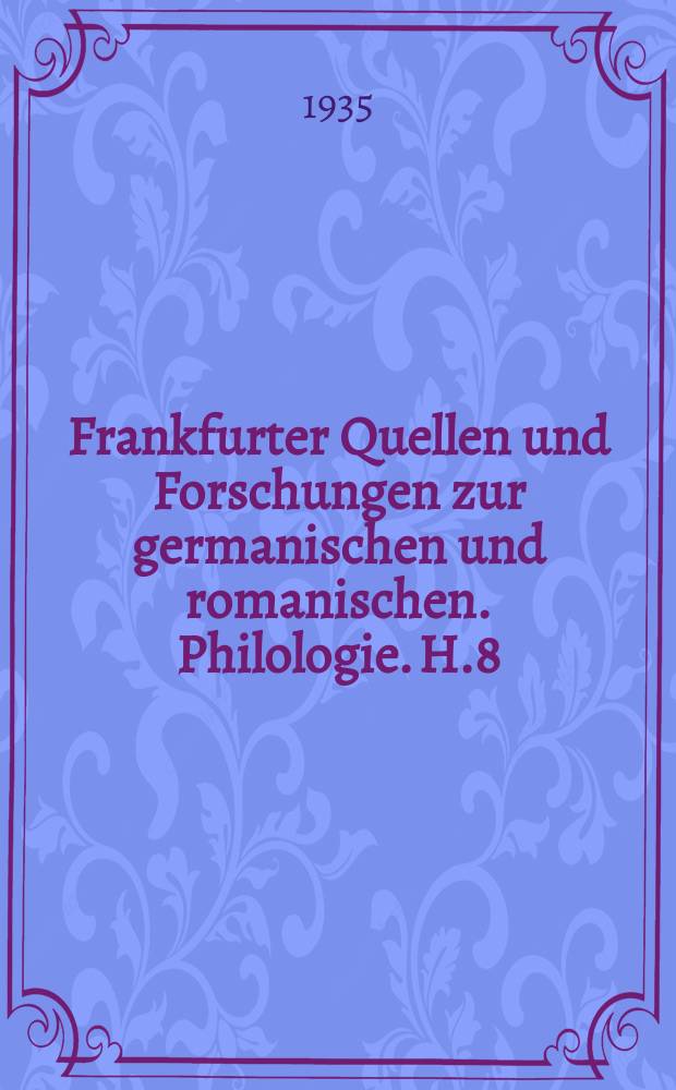 Frankfurter Quellen und Forschungen zur germanischen und romanischen. Philologie. H.8 : Bild Raffaels in der deutschen Literatur von der Zeit der Klassik bis zum Ausgang des 19 Jahrhunderts