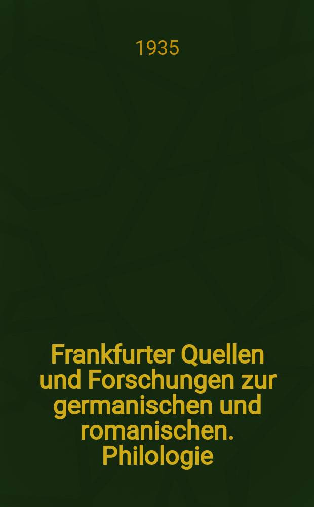 Frankfurter Quellen und Forschungen zur germanischen und romanischen. Philologie