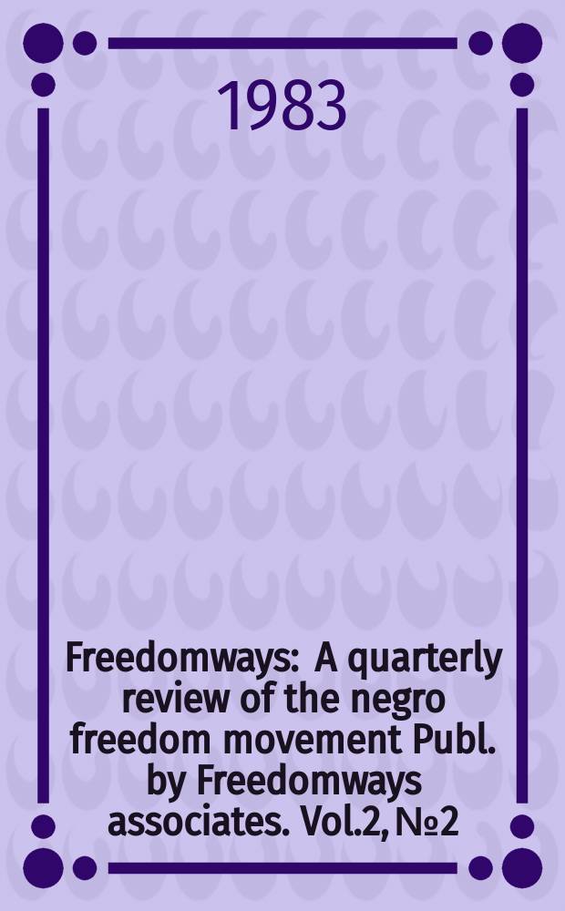Freedomways : A quarterly review of the negro freedom movement Publ. by Freedomways associates. Vol.2, №2 : (Special Middle-East issue. P.1)