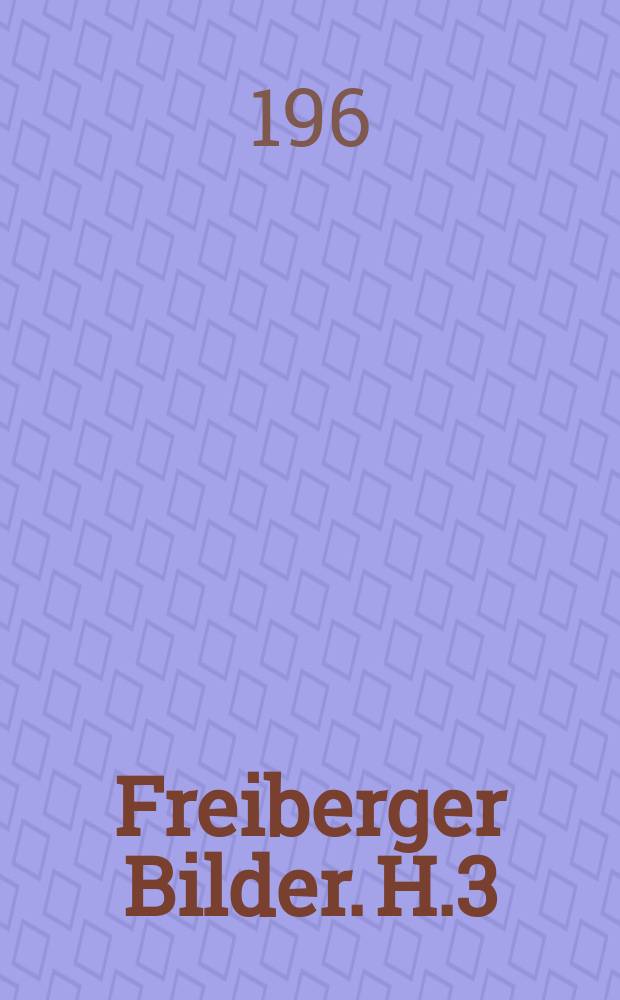 Freiberger Bilder. H.3 : Historische Photos