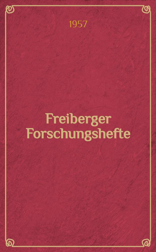 Freiberger Forschungshefte : Beihefte der Zeitschrift "Bergakademie". [H.]69 : Brennstofftechnische Gesellschaft in der Deutschen Demokratischen Republik. 1. Kolloquium Gaserzeugung am 8. Nov. 1956 in Leipzig