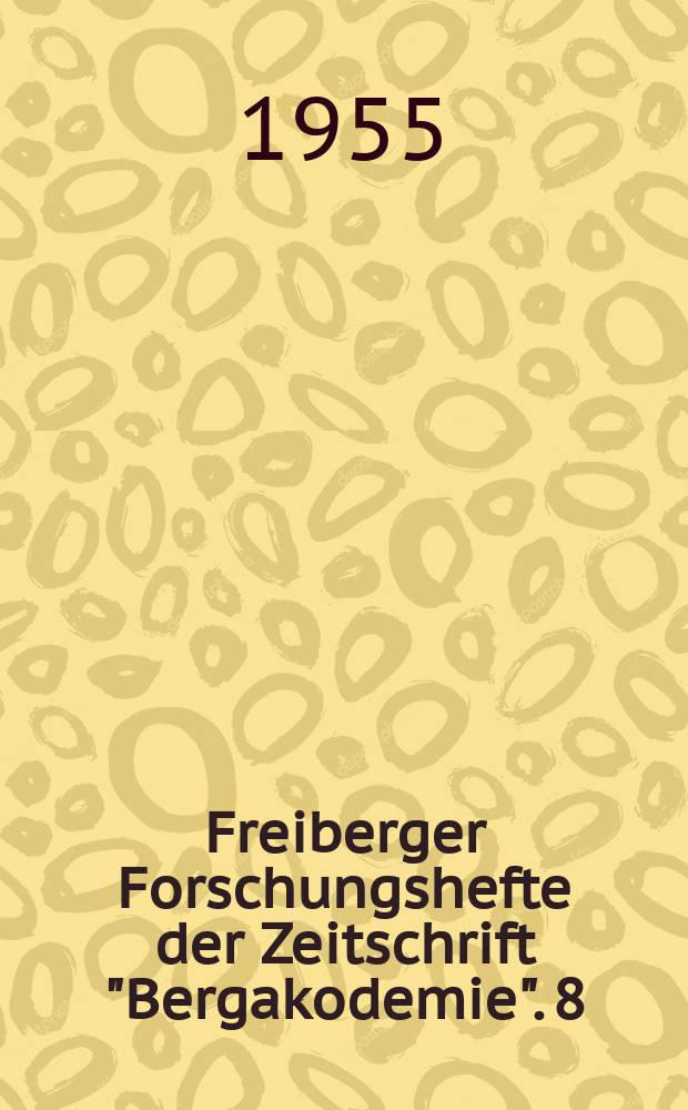 Freiberger Forschungshefte der Zeitschrift "Bergakodemie". 8 : Giessereiwesen 1. Giessetagung