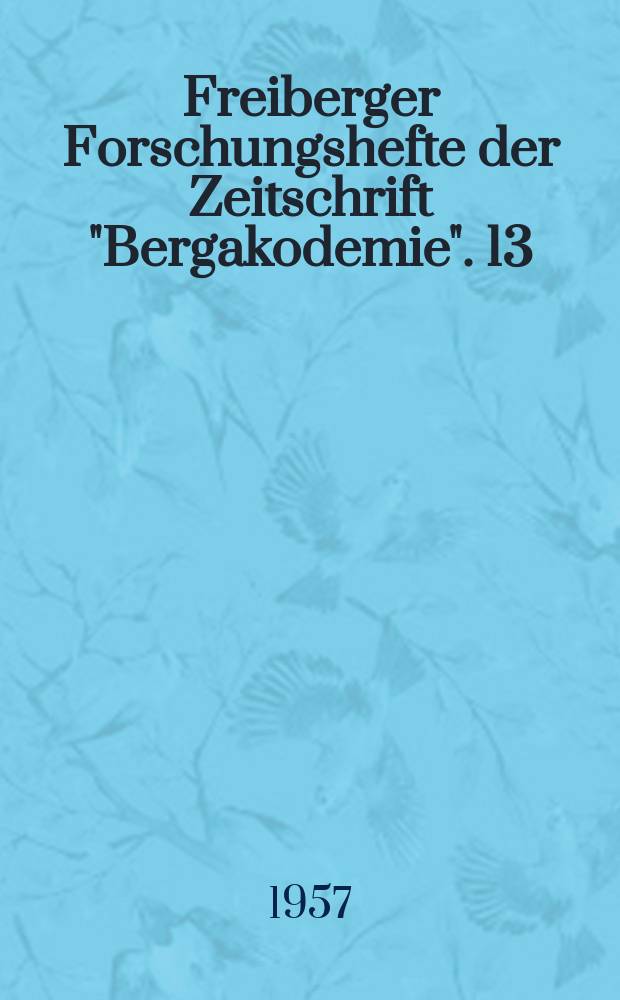 Freiberger Forschungshefte der Zeitschrift "Bergakodemie". 13 : Vergleichende Betrachtungen über das metallurgische Verhalten des Braunkohlen-Hochteberaturkokses