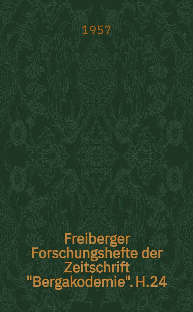 Freiberger Forschungshefte der Zeitschrift "Bergakodemie". [H.]24 : (3. Giessertagung. Vorträge der Tagung der Giessereifachleute in Leipzig vom 13-15 Mai 1957. T.1.)