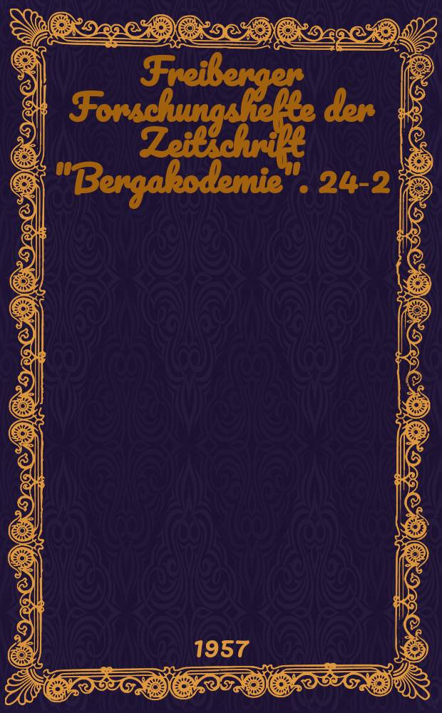 Freiberger Forschungshefte der Zeitschrift "Bergakodemie". 24-2 : (3. Giessertagung. Vorträge der Tagung der Giessereifachleute in Leipzig vom 13-15 Mai 1957. T.2.)