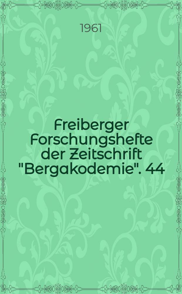 Freiberger Forschungshefte der Zeitschrift "Bergakodemie". 44 : (Dreissig Jahre Eisenhütten-Institut der Bergakademie Freiberg i. Sa.)