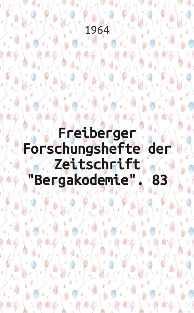 Freiberger Forschungshefte der Zeitschrift "Bergakodemie". 83 : Vorträge des XIV Berg- und Hüttenmännischen Tages vom 13. bis 16. Juni 1962 in Freiberg