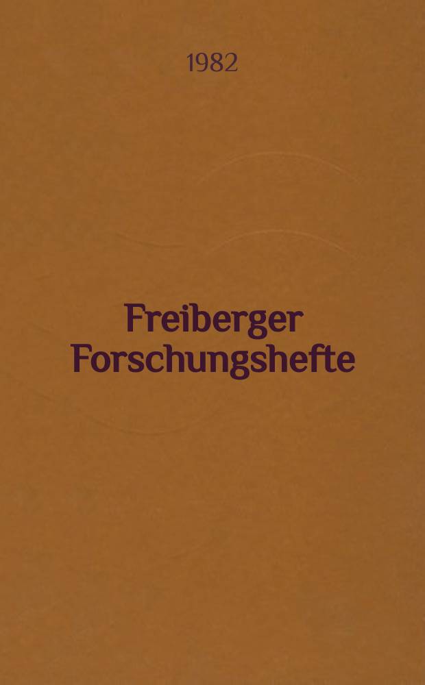 Freiberger Forschungshefte : Beihefte der Zeitschrift "Bergakademie" : Methodik der tektonischen Bearbeitung des Kernmaterials von Bohrungen