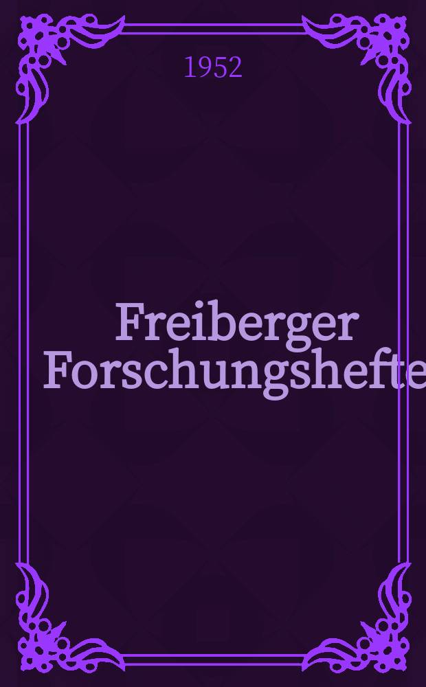 Freiberger Forschungshefte : Beihefte der Zeitschrift "Bergakademie". H.1 : Bergleute und Hüttenmännischen m Altertum bis zum Ausgang der Römischen. Republik