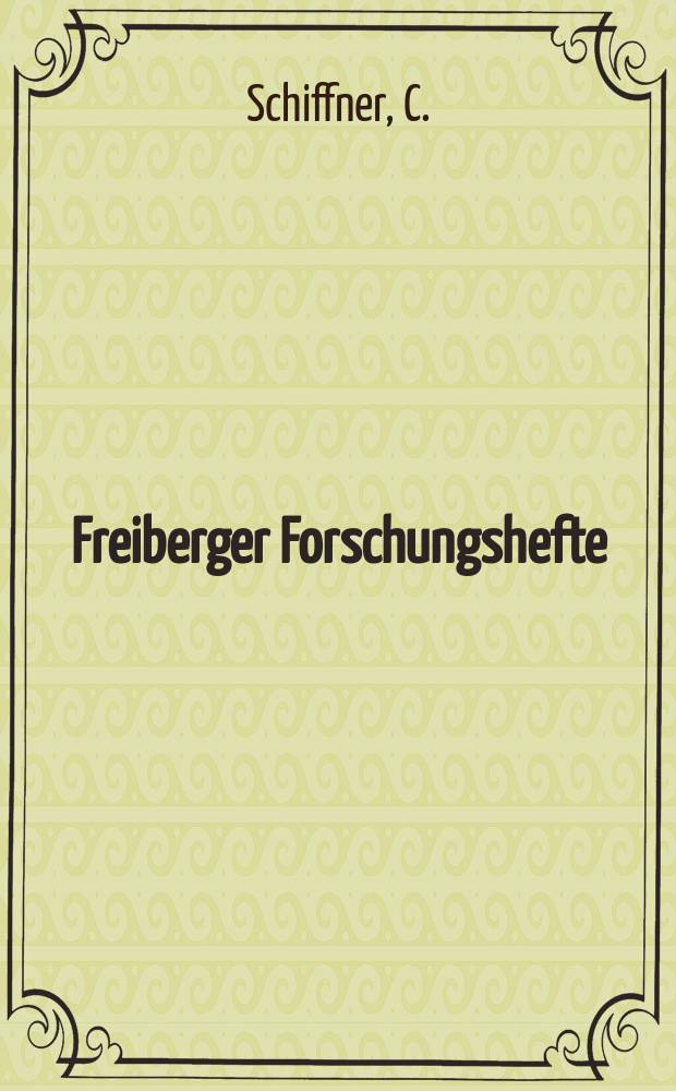 Freiberger Forschungshefte : Beihefte der Zeitschrift "Bergakademie". 14 : Alte Hütten und Hämmer in Sachsen