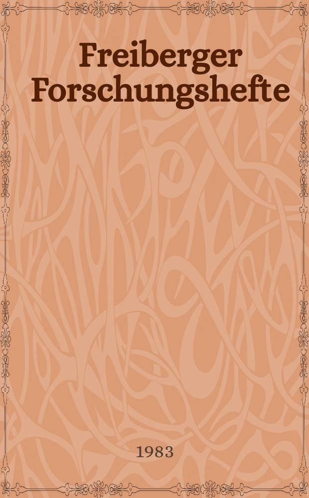 Freiberger Forschungshefte : Beihefte der Zeitschrift "Bergakademie" : Studien zur Wirtschaftsgeschichte Grossbritanniens der USA und der ehemaligen habsburgischen Monarchie