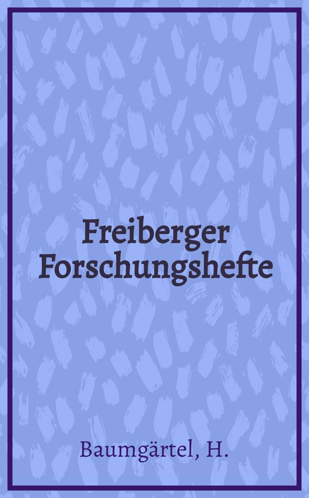 Freiberger Forschungshefte : Beihefte der Zeitschrift "Bergakademie". 50 : Vom Bergbüchlein zur Bergakademie