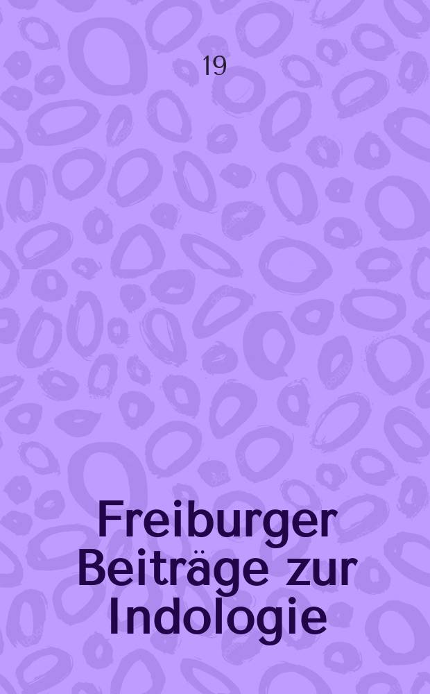 Freiburger Beiträge zur Indologie : Eine Publikation des Arnold - Bergstraesser - Inst. für kulturwissenschaftliche Forschung