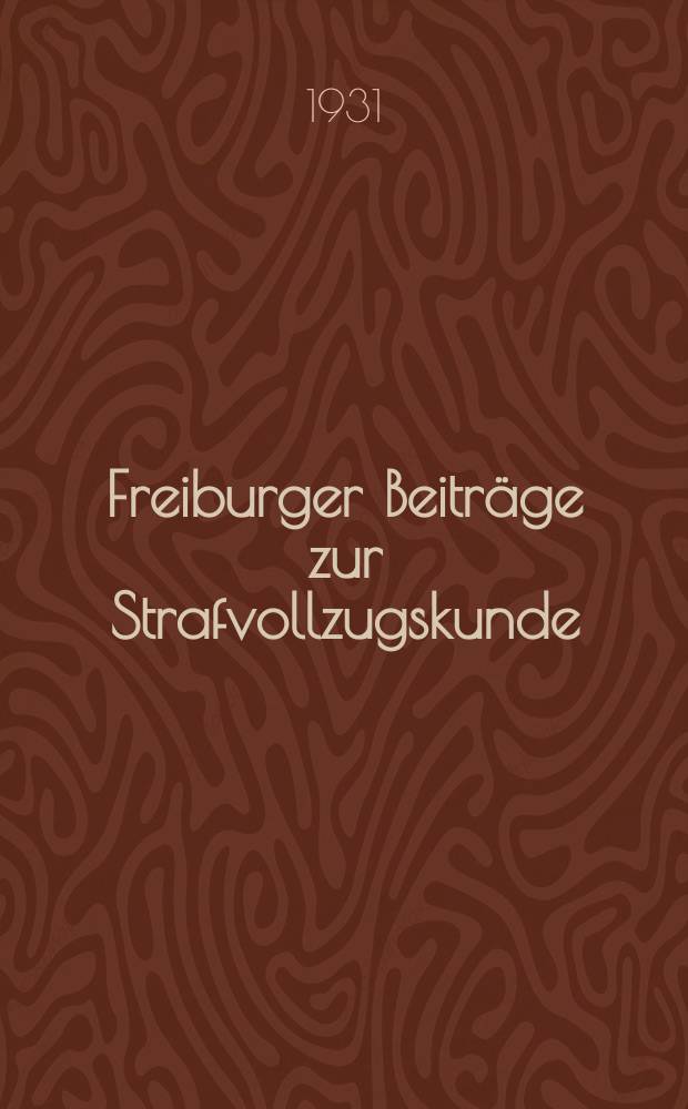 Freiburger Beiträge zur Strafvollzugskunde