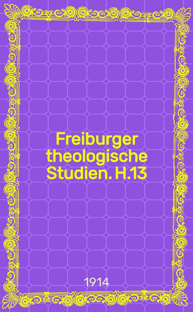 Freiburger theologische Studien. H.13 : Erühmittelalterliche...