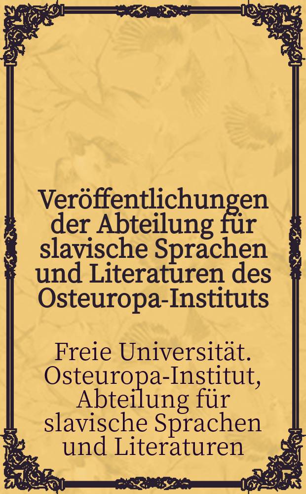 Veröffentlichungen der Abteilung für slavische Sprachen und Literaturen des Osteuropa-Instituts (slavisches seminar) an der Freien Universität Berlin
