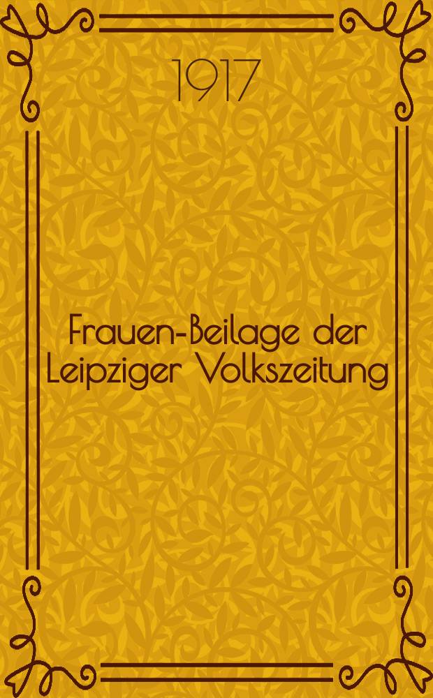 Frauen-Beilage der Leipziger Volkszeitung : Unter st&auml;ndiger Mitarbeit von Frau Klara Zetkin