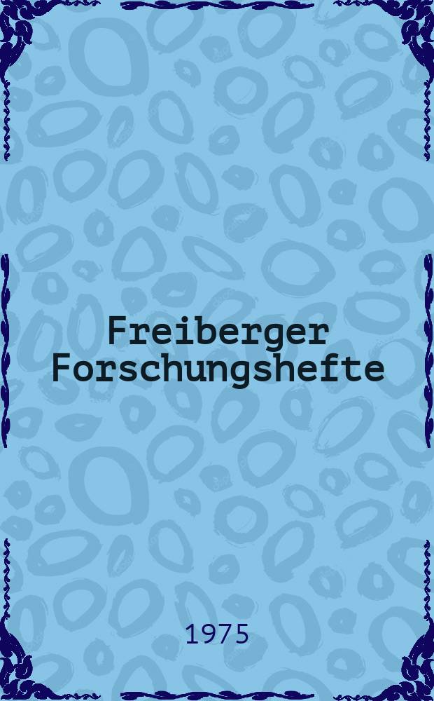 Freiberger Forschungshefte : Beihefte der Zeitschrift "Bergakademie". Beiträge zur optimalen Versuchsplanung