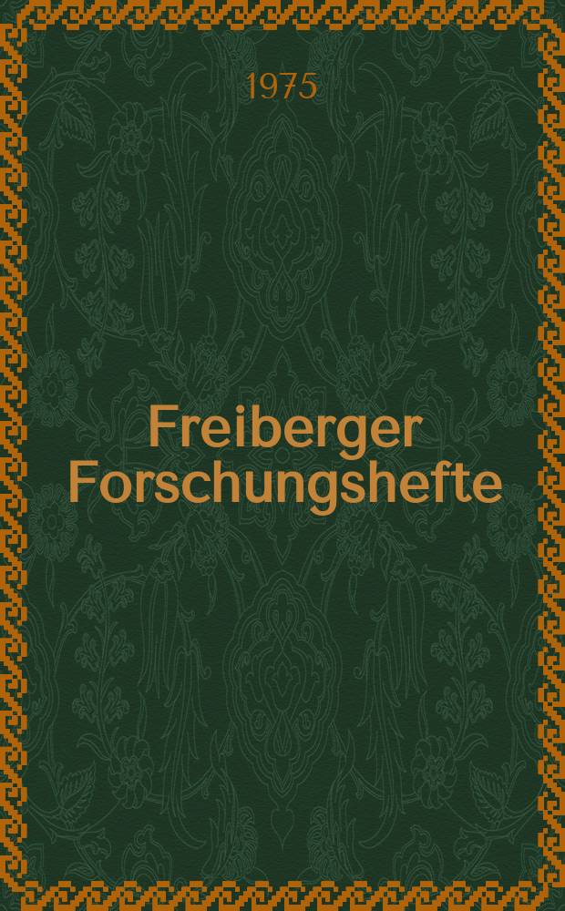 Freiberger Forschungshefte : Beihefte der Zeitschrift "Bergakademie". 88
