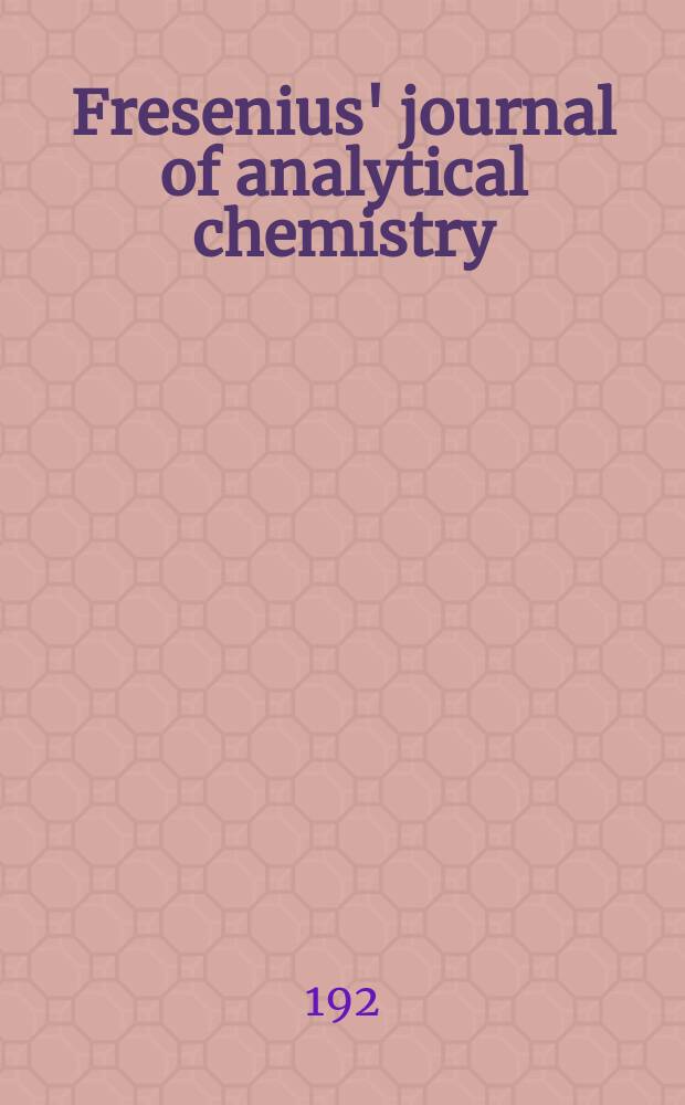 Fresenius' journal of analytical chemistry : Continuation of Fresenius' Zeitschrift für analytische Chemie. Bd.67 : 1925/1926